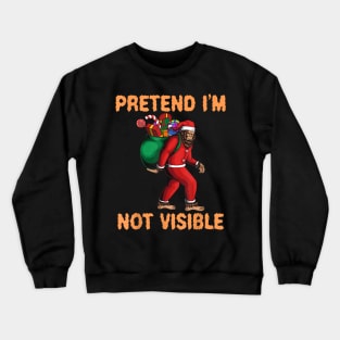 Bigfoot Pretend I'm Not Visible Santa Christmas Crewneck Sweatshirt